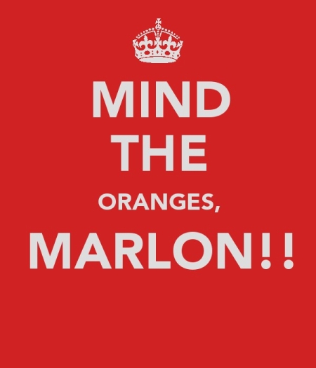 Mind The Oranges, Marlon!!